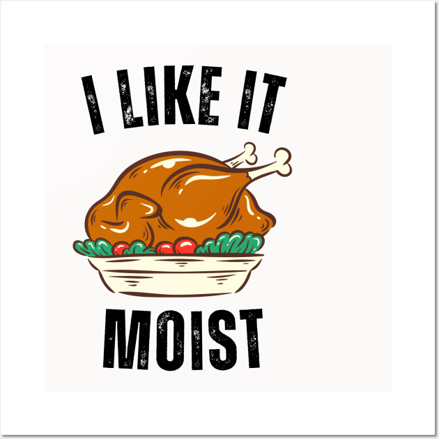 i like it moist day Wall Art by Vortex.Merch